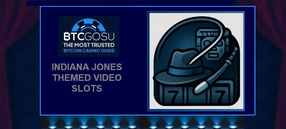 BTCGOSU guide to Indiana Jones themed video slots