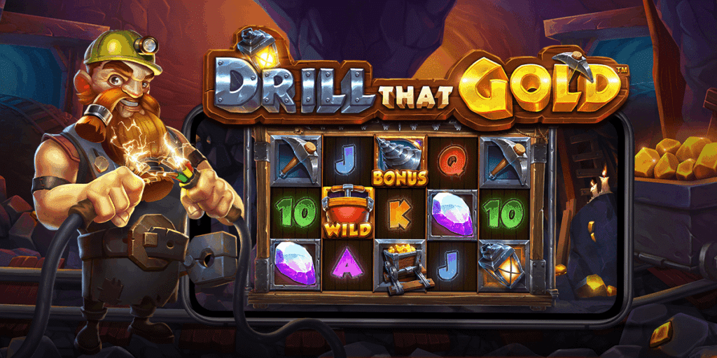 Drill that Gold Slot